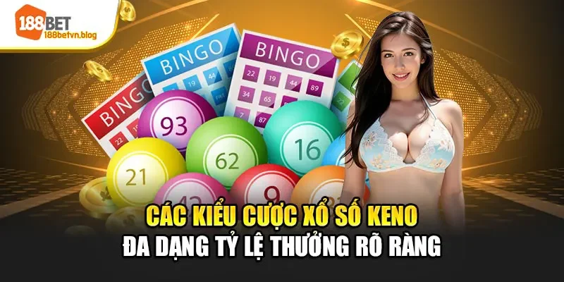 cac-kieu-cuoc-xo-so-keno-da-dang-ty-le-thuong-ro-rang