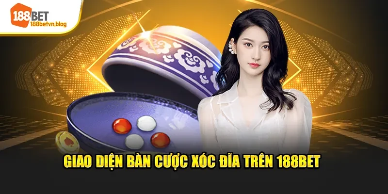 giao-dien-ban-cuoc-xoc-dia-tren-188bet