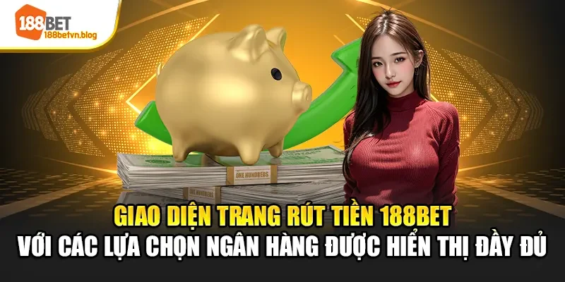 giao-dien-trang-rut-tien-188bet-voi-cac-lua-chon-ngan-hang-duoc-hien-thi-day-du