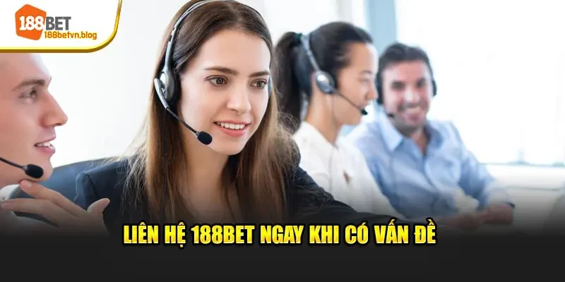 lien-he-188bet-ngay-khi-co-van-de