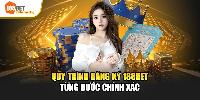 quy-trinh-dang-ky-188bet-tung-buoc-chinh-xac