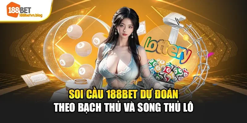 soi-cau-188bet-du-doan-theo-bach-thu-va-song-thu-lo