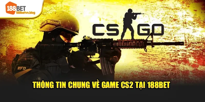 thong-tin-chung-ve-game-cs2-tai-188bet