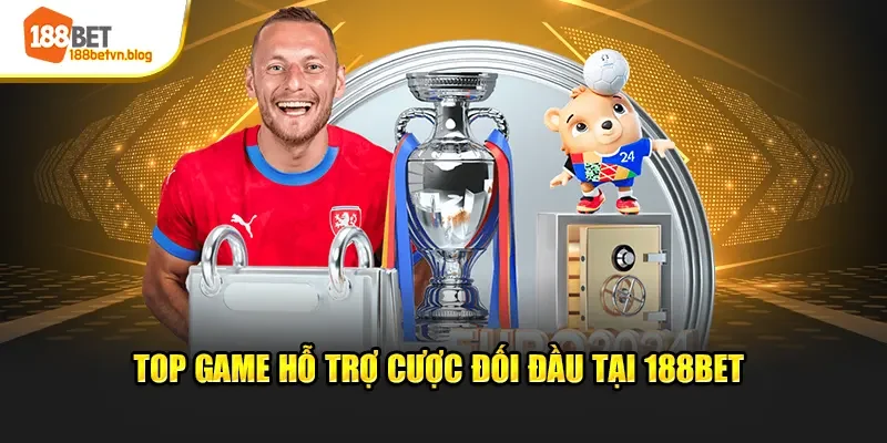 top-game-ho-tro-cuoc-doi-dau-tai-188bet