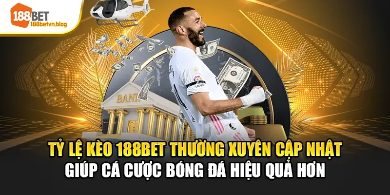 ty-le-keo-188bet-thuong-xuyen-cap-nhat-giup-ca-cuoc-bong-da-hieu-qua-hon